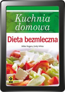 Kuchnia domowa. Dieta bezmleczna (e-book)