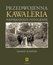 Przedwojenna kawaleria. Najpiękniejsze fotografie