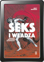 Seks i władza. Dewianci, erotomani, seksoholicy (e-book)