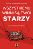 Wszystkiemu winni są twoi starzy. Jak zacząć żyć po swojemu