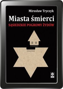 Miasta śmierci. Sąsiedzkie pogromy Żydów (e-book)