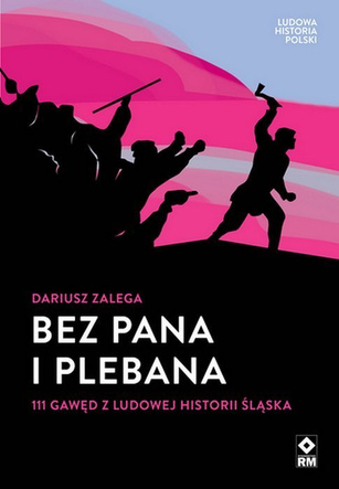  Bez pana i plebana. 111 gawęd z ludowej historii Śląska