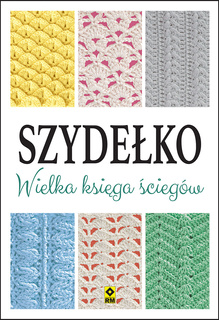 Szydełko. Wielka księga ściegów
