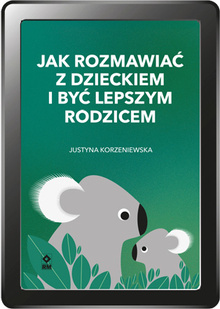 Jak rozmawiać z dzieckiem i być lepszym rodzicem (e-book)