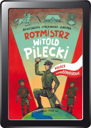 Polscy Superbohaterowie: Rotmistrz Witold Pilecki (e-book)         