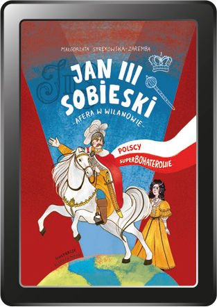 Polscy Superbohaterowie: Jan III Sobieski (e-book)