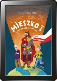 Polscy Superbohaterowie: Mieszko I. Tajemnicze drewienko (e-book)