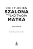 Nie ty jesteś szalona, tylko twoja matka