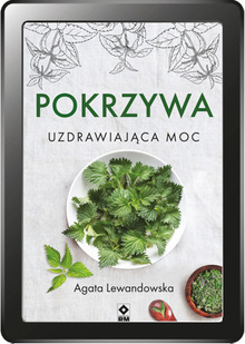 Pokrzywa. Uzdrawiająca moc (e-book)