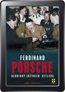 Ferdinand Porsche. Ulubiony Inżynier Hitlera (e-book)
