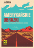Amerykańskie obrazki. Śmieszna i straszna prawda zza oceanu