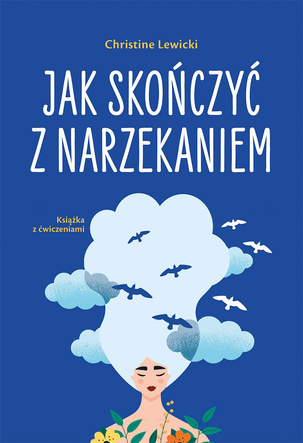 Jak skończyć z narzekaniem 