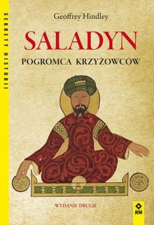 Saladyn. Pogromca Chrześcijaństwa. Wyd. II