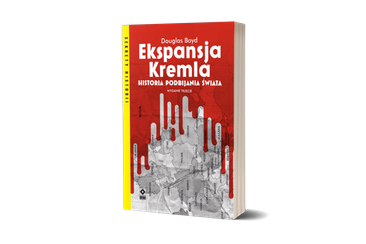 Ekspansja Kremla. Historia podbijania świata