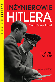 Inżynierowie Hitlera. Todt, Speer i inni