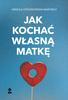 Jak kochać własną matkę