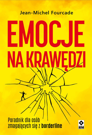 Emocje na krawędzi. Poradnik dla osób zmagających się z borderline