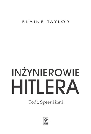Inżynierowie Hitlera. Todt, Speer i inni