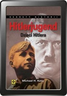 Hitlerjugend. Dzieci Hitlera (e-book)