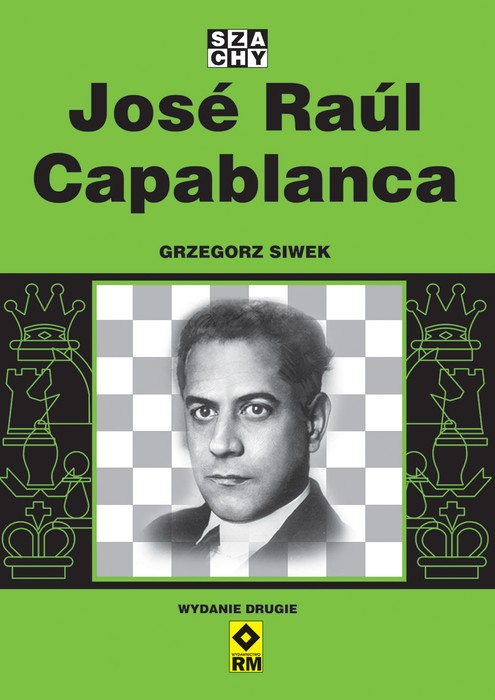 Jose Raul Capablanca. Wydanie II, Książki \ Szachy Szachy Zapowiedzi